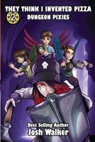 They Think I Invented Pizza Dungeon Pixies 1944621296 Book Cover