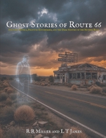 Ghost Stories of Route 66: Haunted Motels, Phantom Hitchhikers, and the Dark History of the Mother Road (Haunted America: True Ghost Stories of the City and the Frontier) B0H68QS246 Book Cover