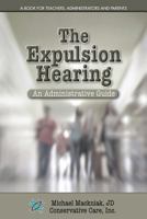 The Expulsion Hearing: An Administrative Guide 0997421428 Book Cover