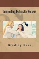 Confronting Jealous Co-Workers 1534668543 Book Cover