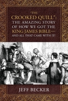 "The Crooked Quill": The Amazing Story of How We Got The King James Bible -And All That Came With It! 1977222609 Book Cover