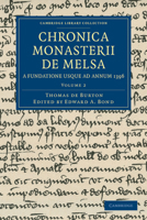 Chronica Monasterii De Melsa: A Fundatione Usque Ad Annum 1396 Auctore Thoma De Burton, Abbate: Accedit Continuatio Ad Annum 1406 a Monacho Quodam Ipsius Domus; Volume 2 1108048625 Book Cover