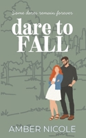 Dare to Fall (Dare To Love) B0GZ7G1XDW Book Cover