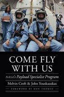 Come Fly with Us: NASA's Payload Specialist Program 1496238621 Book Cover