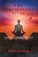 The Philosopher's Stone: Seeds of A Conscious Harvest 1637512333 Book Cover