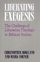 Liberating Exegesis: The Challenge of Liberation Theology to Biblical Studies 066425084X Book Cover