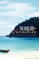 The Dark Side of Paradise 1465341617 Book Cover