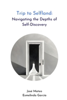 Trip to Selfland: Navigating the Depths of Self-Discovery B0C8R5GXTK Book Cover