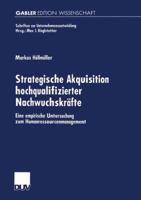 Strategische Akquisition Hochqualifizierter Nachwuchskrafte: Eine Empirische Untersuchung Zum Humanressourcenmanagement 3824475480 Book Cover