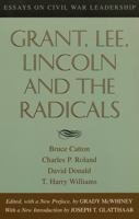 Grant, Lee, Lincoln and the Radicals: Essays on Civil War Leadership 0807127426 Book Cover