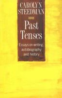 Past Tenses: Essays on Writing, Autobiography and History 1854890212 Book Cover
