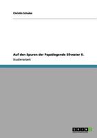 Auf den Spuren der Papstlegende Silvester II. 3640964225 Book Cover