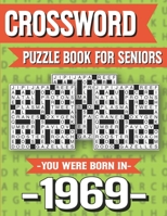 Crossword Puzzle Book For Seniors: You Were Born In 1969: Hours Of Fun Games For Seniors Adults And More With Solutions B091GPTNG7 Book Cover