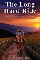 The Long Hard Ride: Journey of Self Discovery and Faith B0FRX5VW52 Book Cover