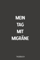 Mein Tag mit Migra¨ne Tagebuch: Sagenhaft als Notizbuch zum reinschreiben von Therapien bei chronischen starken Kopfschmerzen (German Edition) 1699474958 Book Cover