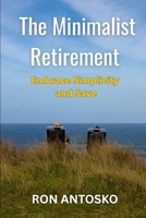 The Minimalist Retirement: Embrace Simplicity and Save B0FLDJTRB1 Book Cover