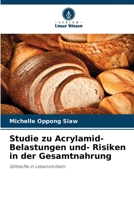 Studie zu Acrylamid- Belastungen und- Risiken in der Gesamtnahrung 6205693658 Book Cover