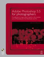 Adobe Photoshop 5.5 for Photographers: A professional image editor's guide to the creative use of Photoshop for the Macintosh and PC 0240515919 Book Cover