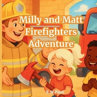 Milly and Matt Firefighters Adventure for kids 3852281091 Book Cover
