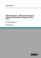 Gehetzte Kinder. ADHS als Konsequenz eines beschleunigten Umgangs mit der Zeit?: Ein Kl�rungsversuch 3638910326 Book Cover