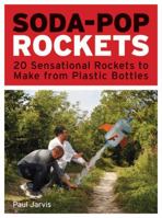 Soda-Pop Rockets: 20 Sensational Rockets to Make from Plastic Bottles 1556529600 Book Cover