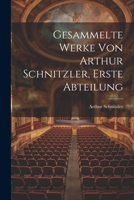Gesammelte Werke von Arthur Schnitzler, Erste Abteilung 1022306103 Book Cover