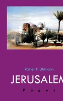 Jerusalem Pages: Ein Reise-, Geschichts- und Lesebuch über die Heilige Stadt 3837016358 Book Cover