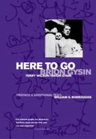 Brion Gysin: Here To Go 1840680474 Book Cover