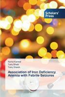 Association of Iron Deficiency Anemia with Febrile Seizures 3639709543 Book Cover