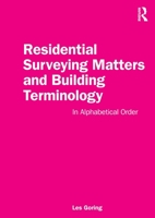 Residential Surveying Matters and Building Terminology: In Alphabetical Order 1032253916 Book Cover