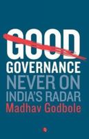 Good Governance: Never on India's Radar 8129131048 Book Cover