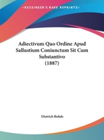 Adiectivum Quo Ordine Apud Sallustium Coniunctum Sit Cum Substantivo (1887) 1162491280 Book Cover
