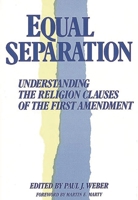 Equal Separation: Understanding the Religion Clauses of the First Amendment (Contributions in Legal Studies) 0313267006 Book Cover