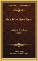 Men Who Have Risen: A Book for Boys 1165487551 Book Cover