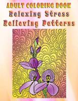 Adult Coloring Book Relaxing Stress Relieving Patterns: Mandala Coloring Book 1533263310 Book Cover