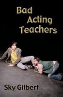 Bad Acting Teachers 0887545084 Book Cover