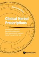 Clinical Herbal Prescriptions: Principles and Practices of Herbal Formulations from Deep Learning Health Insurance Herbal Prescription Big Data 9813278242 Book Cover