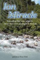 Ion Miracle: Les Effets Des Ions Negatifs Sur Le Bien-Etre Physique Et Mental 0980941598 Book Cover