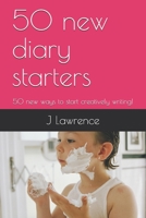 50 new diary starters: 50 new ways to start creatively writing! 1677467711 Book Cover