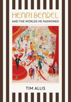 Henri Bendel and the Worlds He Fashioned 1959569058 Book Cover