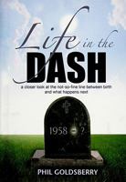Life in the Dash: A Closer Look at the Not-So-Fine Line Between Birth and What Happens Next 0978535227 Book Cover