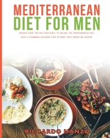 Mediterranean Diet for Men: Specific Guide for Men Who Want to Follow the Mediterranean Diet with a Cookbook Including Easy-To-Make Tasty Dishes 110+ Recipes 1802747907 Book Cover