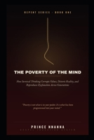 THE POVERTY OF THE MIND: How Survival Thinking Corrupts Values, Distorts Reality, and Reproduces Dysfunction Across Generations (THE REPENT SERIES) B0HGSDCBQT Book Cover