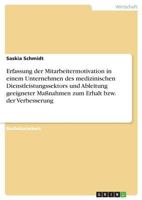 Erfassung der Mitarbeitermotivation in einem Unternehmen des medizinischen Dienstleistungssektors und Ableitung geeigneter Maßnahmen zum Erhalt bzw. der Verbesserung 3668865957 Book Cover