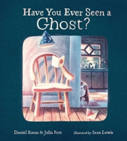 Have You Ever Seen a Ghost? 1665956925 Book Cover