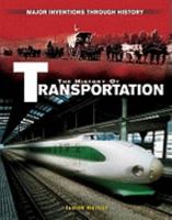 The History of Everyday Transportation (Major Inventions Through History) 0822558289 Book Cover