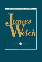 James Welch (Confluence American Authors Series) 0917652541 Book Cover