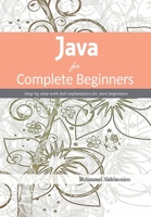 Java for Complete Beginners: Step by step with full explanation for Java beginners 9994257870 Book Cover