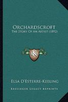 Orchardscroft: The Story Of An Artist 1241101043 Book Cover