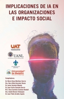 IMPLICACIONES DE IA EN LAS ORGANIZACIONES E IMPACTO SOCIAL (Spanish Edition) 1506555578 Book Cover